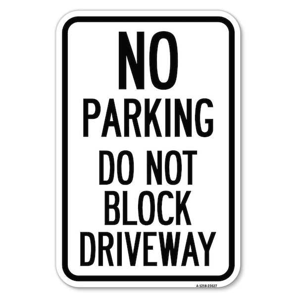 Signmission No Parking Do Not Block Driveway Heavy-Gauge Aluminum Sign, 12" x 18", A-1218-23627 A-1218-23627 - main